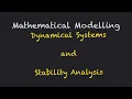 Mathematical Modelling - Dynamical Systems and Stability Analysis