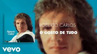 Roberto Carlos - O Gosto De Tudo (Áudio Oficial)