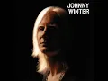 JOHNNY WINTER  -Be Careful With A Fool