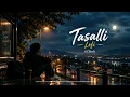 Tasalli – Lofi | Amrinder Gill | Armaan Gill & Arnaaz Gill | Chill Punjabi Lofi | KCBeats