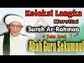 Murottal Syahdu Abah Guru Sekumpul || Surah Ar Rahman Full || Plus Teks Ayat