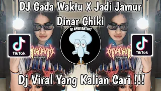 DJ GADA WAKTU X JADI JAMUR BY DINAR CHIKI VIRAL TIK TOK TERBARU 2023 YANG KALIAN CARI !