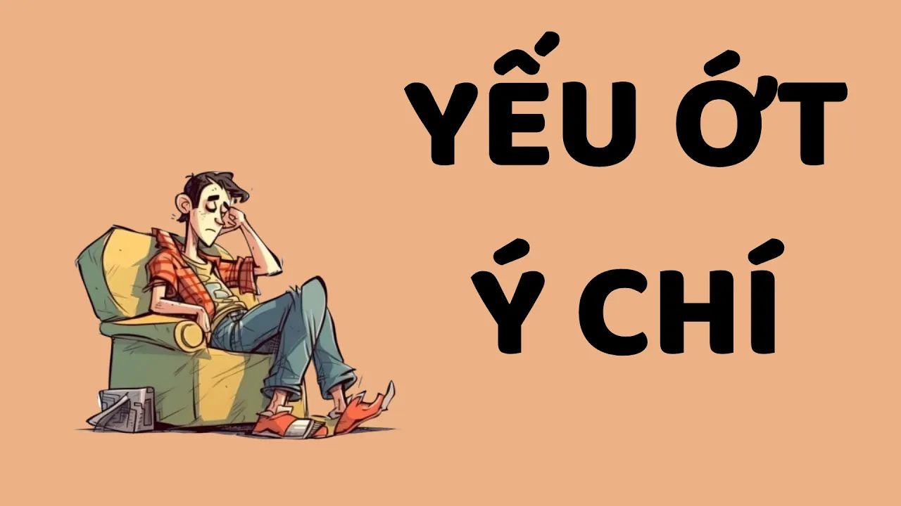 Outline Video Đừng Trở Thành Kẻ Yếu Ớt Ý Chí -Tri kỷ cảm xúc Web5ngay