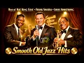 Lagu Louis Armstrong, Nat King Cole \u0026 Frank Sinatra : Best Old Songs 50's - 70's | Nostalgic Vintage Jazz