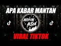 Download Lagu DJ APA KABAR WONG SING TAU TAK SAYANG - APA KABAR MANTAN (Nofin Asia Remix) JOOX ORIGINAL