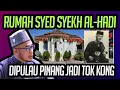 RUMAH SYED SYEKH AL-HADI DIPULAU PINANG JADI TOK KONG 