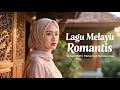 Download Lagu Lagu Melayu Romantis Terbaru 2025 | Menyentuh Hati dan Jiwa