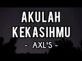 Download Lagu Akulah Kekasihmu - AXL'S (Lirik)
