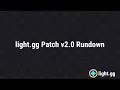 light gg Patch 2 0 Rundown