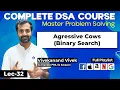 Aggressive Cows Binary Search Hard Problem L-32