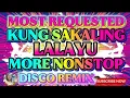 Lagu 🌹MOST REQUESTED 💥KUNG SAKALING LALAYU💥MORE NONSTOP DISCO REMIX 💢🌹💢