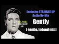 Gently (Elvis Presley)  Exclusive \