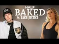 HALF BAKED FT ZACH JUSTICE