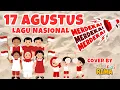 Download Lagu Lagu 17 Agustus - Lagu Kemerdekaan 🇮🇩 | Lagu Nasional | Lagu Anak Terbaik 