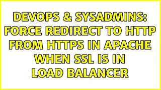 DevOps SysAdmins Force redirect to HTTP from https in apache when ssl is in load balancer
