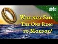 Lagu Why not sail The One Ring to Mordor?