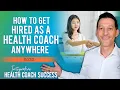 How to Get Hired As a Health Coach Anywhere