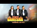 Download Lagu Trio Ganesha - Hundul Au Ito | Lagu Batak (Official Music Video)