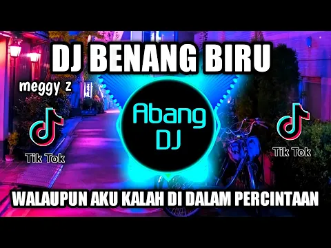 Download MP3 DJ WALAUPUN AKU KALAH DI DALAM PERCINTAAN REMIX VIRAL TIKTOK TERBARU 2022 BENANG BIRU