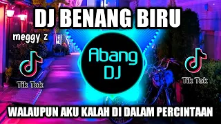 dj walaupun aku kalah di dalam percintaan remix viral tiktok terbaru 2022 benang biru