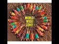 WORLD! WIDE! LOVE!