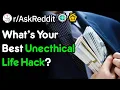 What Are Your Unethical Life Hacks