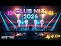 Lagu Club 2026 Music 🔥 Party Dance Remixes \u0026 DJ Songs