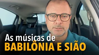 As músicas de Babilônia e Sião