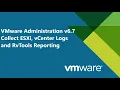 41 VMware Administration v6 7 - Collecting ESXi Host vCenter Logs and RvTools Reporting