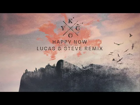 Download MP3 Kygo - Happy Now ft. Sandro Cavazza (Lucas & Steve Remix)