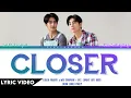 Download Lagu Earth Pirapat x Mix Sahaphap - Closer (ไม่ไกลหัวใจ) | (Thai/Rom/Eng) 【Lyric Video】