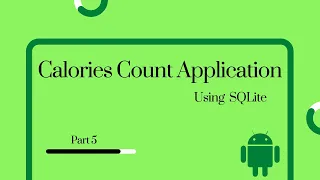 Android Studio Calories Count Application using SQLite Database Part 5 Android
