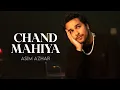 Lagu Asim Azhar - Chand Mahiya (Official Music Video)