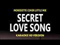 Download Lagu Secret Love Song - Morissette Covers Little Mix (Karaoke Version)