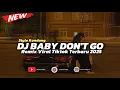 Download Lagu DJ BABY DON'T GO VIRAL TIKTOK |  STYLE KONDANG MENGKANE