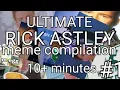 ULTIMATE RICK ASTLEY MEME COMPILATION