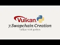 Vulkan with Python 08 Swapchain Creation