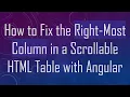 How to Fix the Right-Most Column in a Scrollable HTML Table with Angular