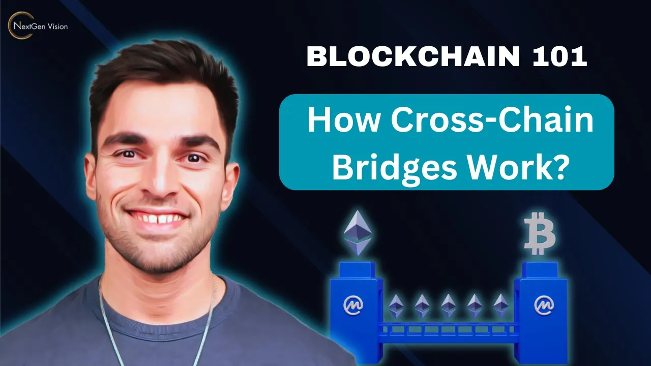 Blockchain 101: How Cross-Chain Bridges Work?