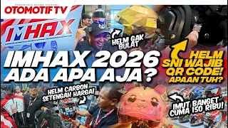 IMHAX 2026 ADA APA AJA..?!?! HELM SNI WAJIB PAKAI QR CODE, APAAN TUH..?? l Otomotif TV