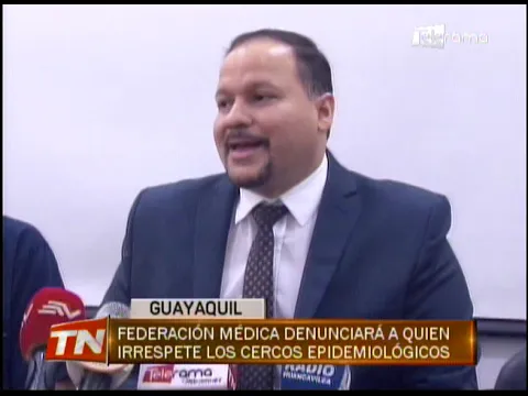 Federación médica denunciará a quien irrespete los cercos epidemiológicos
