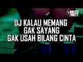 Download Lagu DJ KALAU MEMANG GAK SAYANG GAK USAH BILANG CINTA 2018