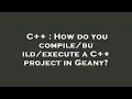 C How do you execute a C project in Geany