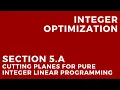 Integer Optimization - Cutting planes for pure integer linear programming