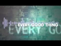 Download Lagu The Afters - Every Good Thing - Lyric Video