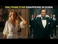 OnlyFans Star Disappears in Dubai Mothers Hunt Exposes Chilling Human Trafficking Network True Crime