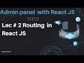 Lec 2 Mastering React Routing A Comprehensive Guide to Navigating Your Web App with React Router