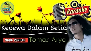 Download KARAOKE - Kecewa Dalam Setia - Tomas Arya - NADA RENDAH/ NADA PRIA MP3