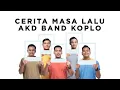CERITA MASA LALU - AKD BAND KOPLO (OFFICIAL LYRICS VIDEO)