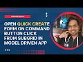 Open Quick Create Form on command button click from Sub-grid in model driven power apps